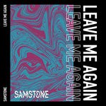 cover: Samstone - Leave Me Again