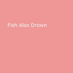 cover: Aram Alnashea - Fish Also Drowns (Original Motion Picture Soundtrack)