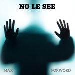 cover: Max Forword - No Le See