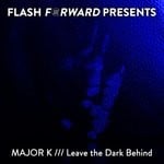 cover: Major K - Leave The Dark Behind