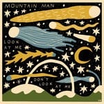 cover: Mountain Man - Look At Me Don't Look At Me