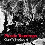 cover: Plastic Teardrops - Close To The Ground