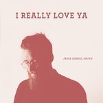 cover: Jesse Daniel Smith - I Really Love Ya