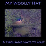 cover: My Woolly Hat - A Thousand Ways To Wait