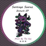 cover: Santiago Suarez - Disturb EP