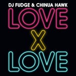 cover: Chinua Hawk|Dj Fudge - Love X Love