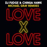 cover: Chinua Hawk|Dj Fudge|Michael Gray - Love X Love