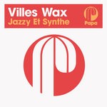 cover: Villes Wax - Jazzy Et Synthe