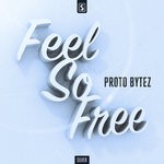 cover: Proto Bytez - Feel So Free