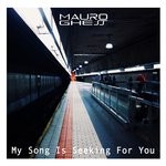 cover: Mauro Ghess - My Song Is Seeking For You (Main Mix)