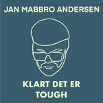 cover: Jan Mabbro Andersen - Klart Det Er Tough