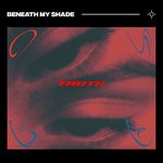 cover: Beneath My Shade - Truth