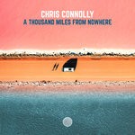 cover: Chris Connolly - A Thousand Miles From Nowhere