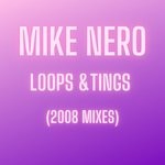 cover: Mike Nero - Loops & Tings (2008 Mixes)