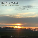 cover: Ruimte Vogel - What You Think You Become