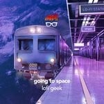 cover: Lofi Geek - Going To Space (Lofi Hip Hop Beats)