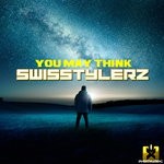 cover: Swisstylerz - You May Think