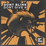 cover: Dont Blink - Dont Give A