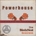 cover: Powerhouse - Powerhouse: The BirdsNest Sessions