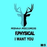 cover: F. Physical - I Want You (Original Mix)