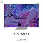 cover: J_ulio - Fly Over