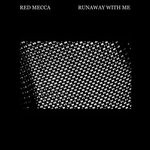 cover: Red Mecca - Runaway With Me