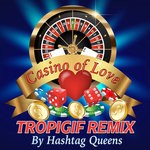 cover: Hashtag Queens - Casino Of Love (TropiGif Remix)