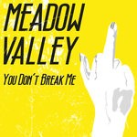 cover: Meadow Valley - You Don't Break Me