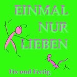 cover: Fix & Fertig - Einmal Nur Lieben