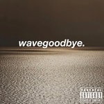 cover: Lxt - Wave Goodbye (Explicit)