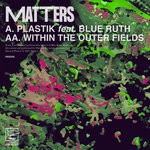 cover: Matters - Plastik/Within The Outer Fields