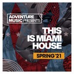 cover: Various - This Is Miami House (Spring '21)