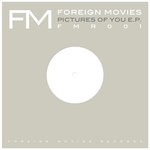 cover: Foreign Movies - Pictures Of You EP