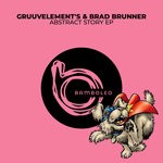 cover: Brad Brunner|Gruuvelement's - Abstract Story EP