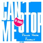 cover: Dance House Project - Can't Stop Me (The Remixes)