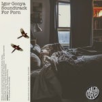 cover: Igor Gonya - Soundtrack For Porn