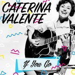 cover: Caterina Valente - If You Go