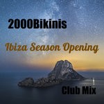 cover: 2000bikinis - Ibiza Season Opening (Club Mix)