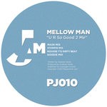 cover: Mellow Man - U R So Good To 2 Me