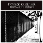 cover: Patrick Kuessner - Reuptake Inhibition