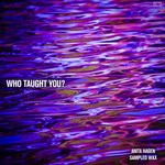 cover: Anita Hagen|Sampled Wax - Who Taught You?