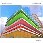 cover: Christian Bachmann - Goodbye, Gravity