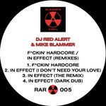 cover: Dj Red Alert|Mike Slammer - F*ckin' Hardcore/In Effect (Remixes)