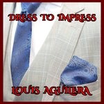 cover: Louis Aguilera - Dressed To Impress (Single Version)