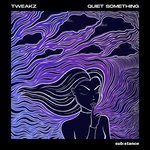 cover: Tweakz - Quiet Something