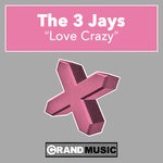 cover: The 3 Jays - Love Crazy