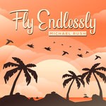 cover: Michael Rush - Fly Endlessly