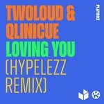 cover: Qlinicue|Twoloud - Loving You (Hypelezz Remix)