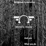 cover: Antiteston Corporation - & You What You Do