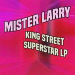 cover: Mister Larry - King Street Superstar LP